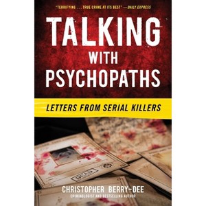 Talking with Psychopaths - by  Christopher Berry-Dee (Paperback) - 1 of 1