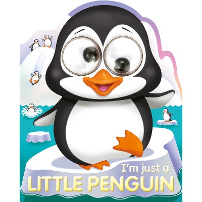 I'm Just a Little Penguin - (Googley-Eyed Board Books) by  Oakley Graham (Board Book)
