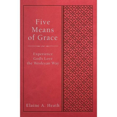 Five Means of Grace - by  Elaine a Heath (Hardcover)