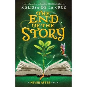 Never After: The End of the Story - (Chronicles of Never After) by  Melissa de la Cruz (Hardcover)