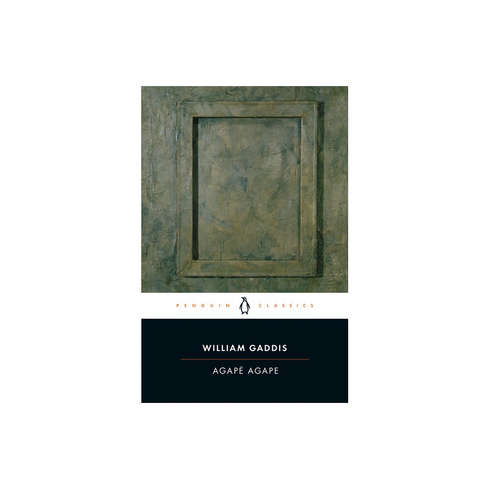 Agape Agape - (Penguin Classics) by William Gaddis (Paperback)