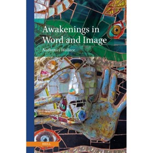 Awakenings in Word and Image - by  Nathaniel Wallace (Hardcover) - 1 of 1