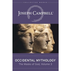 Occidental Mythology (the Masks of God, Volume 3) - by  Joseph Campbell (Hardcover) - 1 of 1