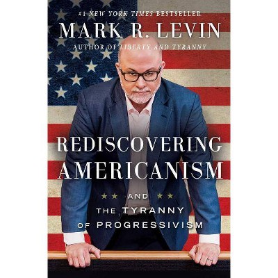 Rediscovering Americanism - by  Mark R Levin (Paperback)