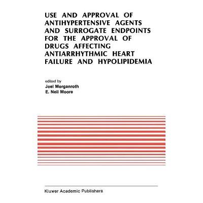 Use and Approval of Antihypertensive Agents and Surrogate Endpoints for the Approval of Drugs Affecting Antiarrhythmic Heart Failure and