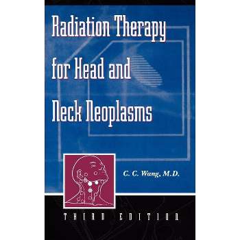 Radiation Therapy 3E - 3rd Edition by  C C Wang (Hardcover)