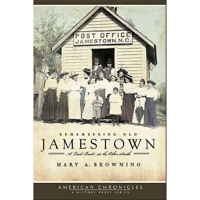 Remembering Old Jamestown - by  Mary A Browning (Paperback)