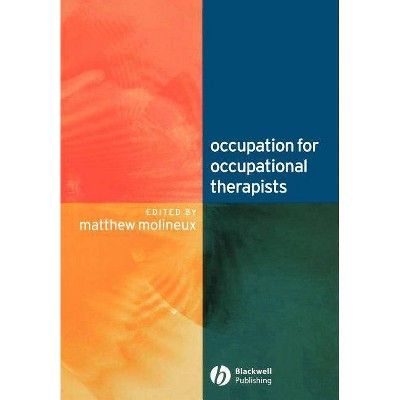 Occupation for Occupational Therapists - by  Matthew Molineux (Paperback)