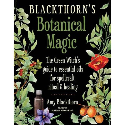 Blackthorn's Botanical Magic - by  Amy Blackthorn (Paperback)