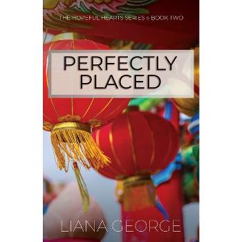Perfectly Placed - (Hopeful Hearts) by  Liana George (Paperback)