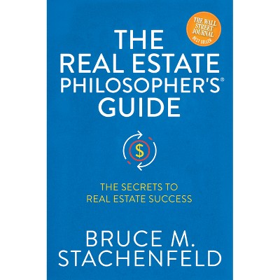 The Real Estate Philosopher's(R) Guide - by  Bruce M Stachenfeld (Paperback)
