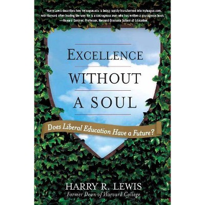 Excellence Without a Soul - by  Harry Lewis (Paperback)