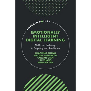 Emotionally Intelligent Digital Learning - (Emerald Points) by  Chaofeng Zhang & Hiroshi Hashimoto & Caijuan Chen & Wenhao Yan (Hardcover) - 1 of 1