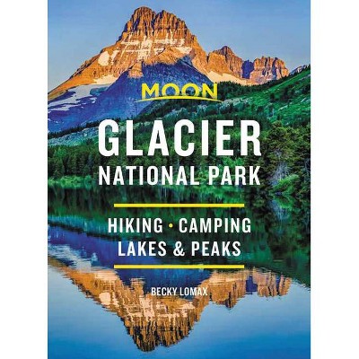 Moon Glacier National Park - (Travel Guide) 8th Edition by  Becky Lomax (Paperback)