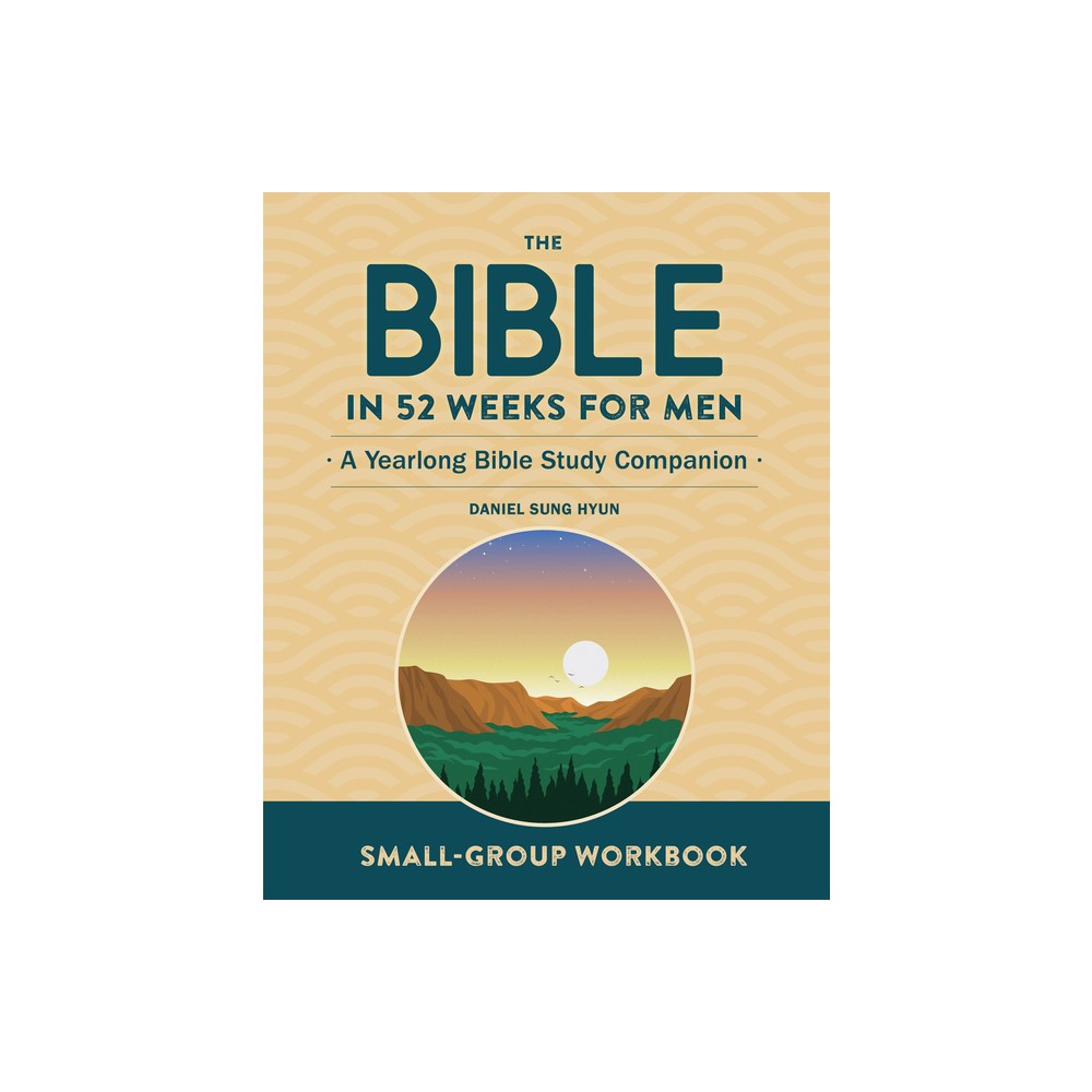 Small-Group Workbook: The Bible in 52 Weeks for Men - by Daniel Sung Hyun (Paperback)