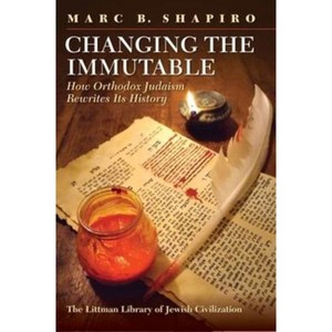 Changing the Immutable - (Littman Library of Jewish Civilization) by  Marc B Shapiro (Hardcover) - 1 of 1