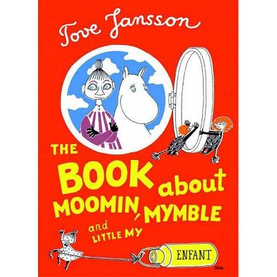 The Book about Moomin, Mymble and Little My - by  Tove Jansson (Hardcover)