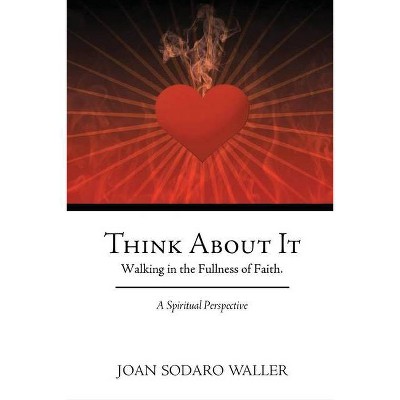 Think About It - by  Joan Sodaro Waller (Paperback)