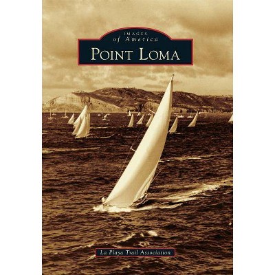 Point Loma - by  La Playa Trail Association (Paperback)