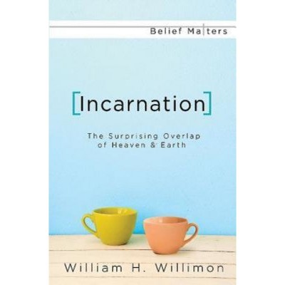 Incarnation - (Belief Matters) by  William H Willimon (Paperback)