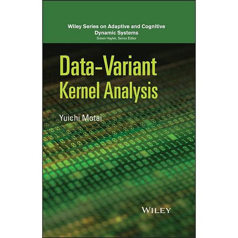 Data Variant Kernel Analysis - (adaptive And Cognitive Dynamic Systems ...