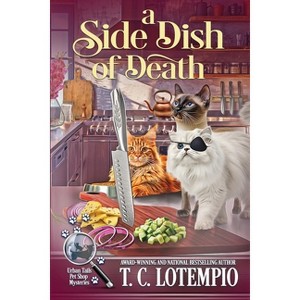 A Side Dish of Death - (Urban Tails Pet Shop Mysteries) by  T C Lotempio (Paperback) - 1 of 1