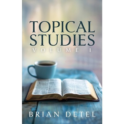 Topical Studies - by  Brian Detel (Paperback)