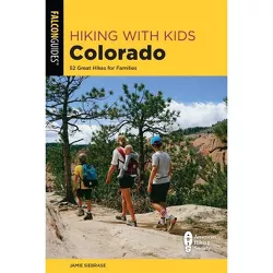 Hiking with Kids Colorado - by  Jamie Siebrase (Paperback)
