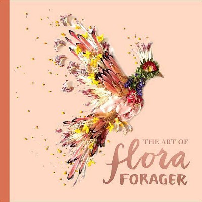 The Art of Flora Forager - by  Bridget Beth Collins (Hardcover)