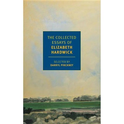 The Collected Essays of Elizabeth Hardwick - (Paperback)