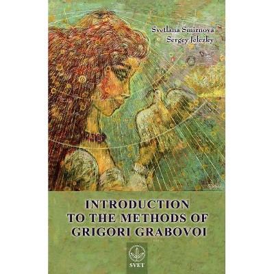 Introduction to the Methods of Grigori Grabovoi - by  Svetlana Smirnova & Grigori Grabovoi & Jelezky Sergey (Paperback)