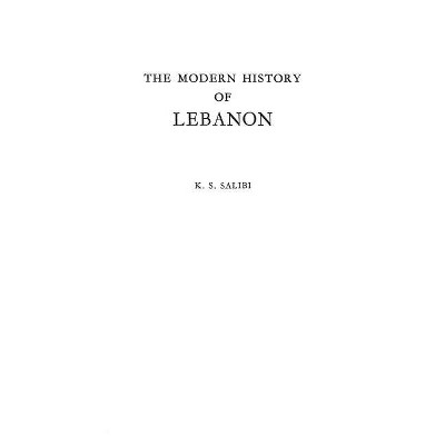 The Modern History of Lebanon. - by  Kamal S Salibi (Hardcover)