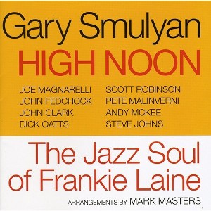 Gary Smulyan - High Noon: The Jazz Soul Of Frankie Laine (CD) - 1 of 1