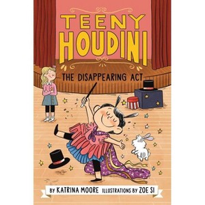 Teeny Houdini #1: The Disappearing Act - by  Katrina Moore (Hardcover) - 1 of 1