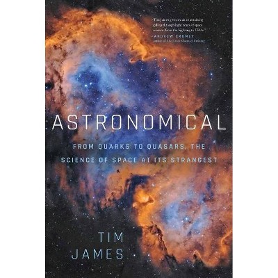 Astronomical - by  Tim James (Hardcover)