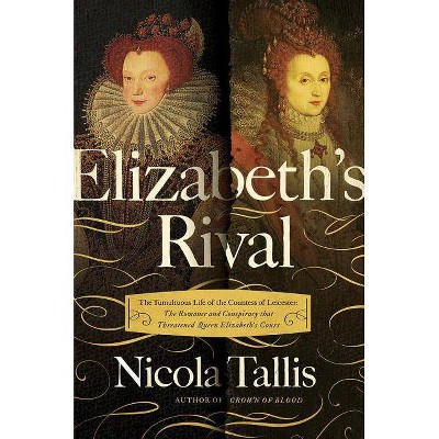  Elizabeth's Rival - by  Nicola Tallis (Hardcover) 