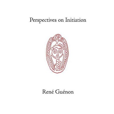 Perspectives on Initiation - by  Rene Guenon (Paperback)