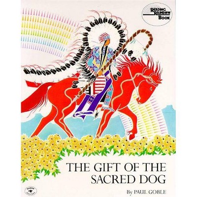 The Gift of the Sacred Dog - (Reading Rainbow Books) by  Paul Goble (Paperback)