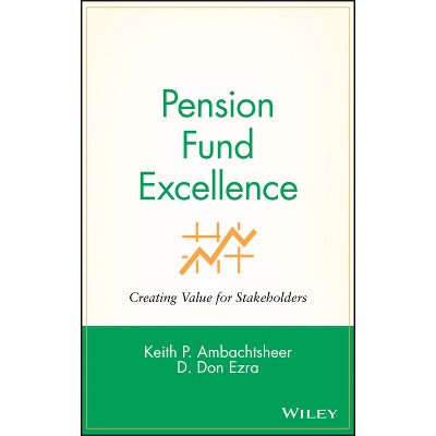 Pension Fund Excellence - (Frontiers in Finance) by  Keith P Ambachtsheer & Don Ezra (Hardcover)