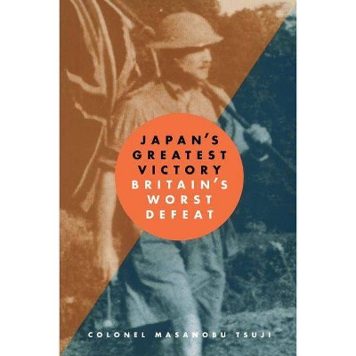 Japan's Greatest Victory/ Britain's Greatest Defeat - by  Masanobu Tsuji (Paperback)