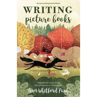 Writing Picture Books Revised and Expanded Edition - 2nd Edition by  Ann Whitford Paul (Paperback)