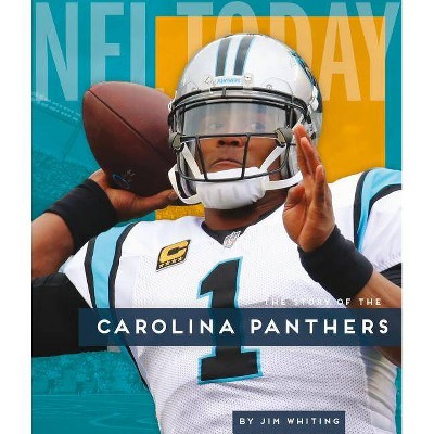 Carolina Panthers - (NFL Today) by  Jim Whiting (Paperback)