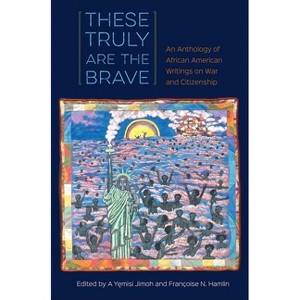 These Truly Are the Brave - by  A Y&#281 & misi Jimoh & Françoise N Hamlin (Paperback) - 1 of 1