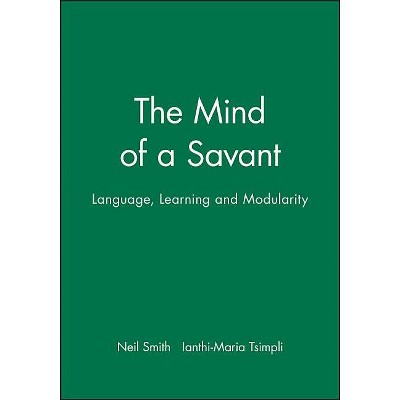 The Mind of a Savant - by  Neil Smith & Ianthi-Maria Tsimpli (Paperback)
