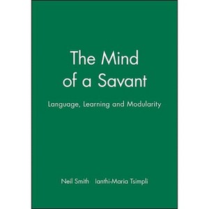 The Mind of a Savant - by  Neil Smith & Ianthi-Maria Tsimpli (Paperback) - 1 of 1