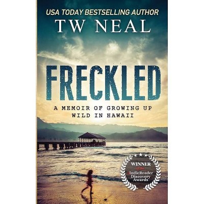 Freckled - (Memoir) by  Tw Neal (Paperback)