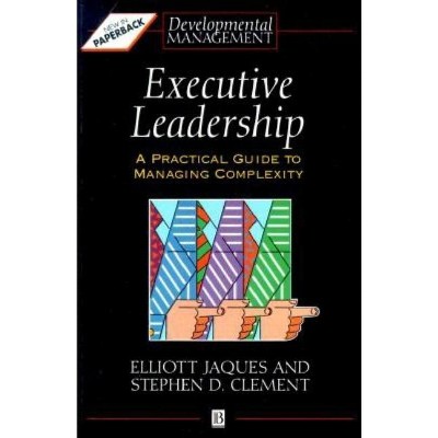 Executive Leadership - (Developmental Management) by  Elliott Jaques & Stephen D Clement (Paperback)