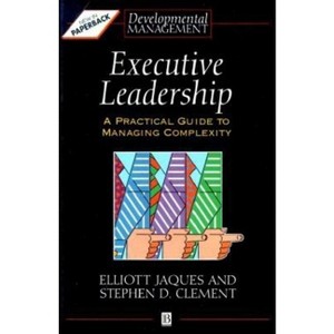Executive Leadership - (Developmental Management) by  Elliott Jaques & Stephen D Clement (Paperback) - 1 of 1