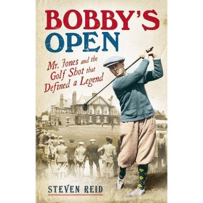 Bobby's Open - by  Steven Reid (Hardcover)