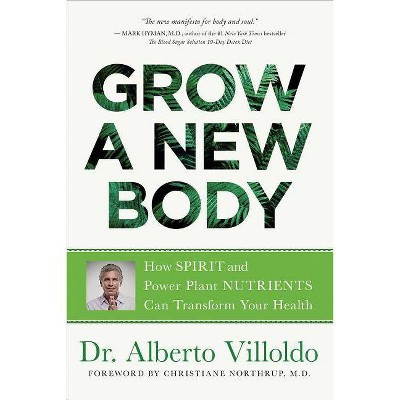 Grow a New Body - by  Alberto Villoldo (Paperback)